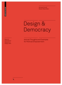 Design & Democracy : Activist Thoughts and Examples for Political Empowerment