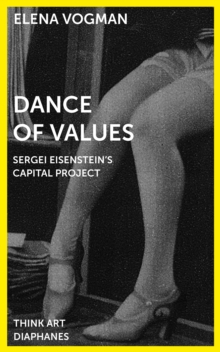 Dance of Values : Sergei Eisenstein's Capital Project
