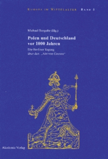 Polen und Deutschland vor 1000 Jahren : Die Berliner Tagung uber den 