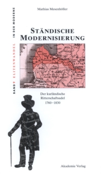 Standische Modernisierung : Der kurlandische Ritterschaftsadel 1760-1830