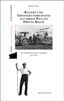Bauern und Grogrundbesitzer auf ihrem Weg ins Dritte Reich : Der Brandenburgische Landbund 1919-1933