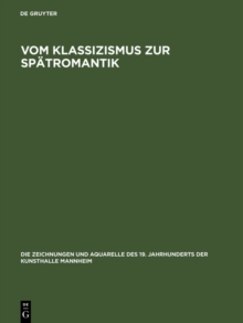 Vom Klassizismus zur Spatromantik : Zeichnungen und Aquarelle 1770-1860