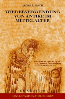 Wiederverwendung von Antike im Mittelalter : Die Sicht des Archaologen und die Sicht des Historikers