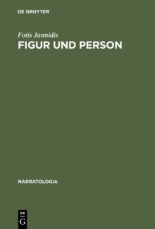 Figur und Person : Beitrag zu einer historischen Narratologie