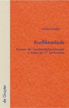 Konfliktverlaufe : Normen der Geschlechterbeziehungen in Texten des 17. Jahrhunderts