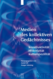 Medien des kollektiven Gedachtnisses : Konstruktivitat - Historizitat - Kulturspezifitat