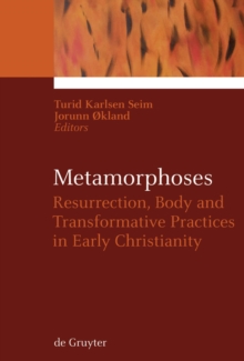 Metamorphoses : Resurrection, Body and Transformative Practices in Early Christianity