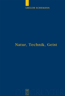 Natur, Technik, Geist : Kontexte der Natur nach Aristoteles und Descartes in lebensweltlicher und subjektiver Erfahrung