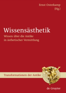 Wissensasthetik : Wissen uber die Antike in asthetischer Vermittlung