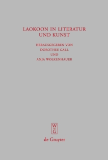 Laokoon in Literatur und Kunst : Schriften des Symposions 'Laokoon in Literatur und Kunst' vom 30.11.2006, Universitat Bonn