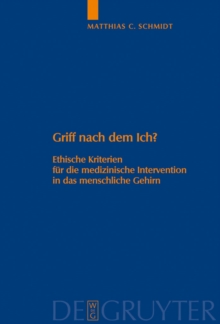 Griff nach dem Ich? : Ethische Kriterien fur die medizinische Intervention in das menschliche Gehirn