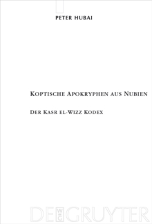 Koptische Apokryphen aus Nubien : Der Kasr el-Wizz Kodex