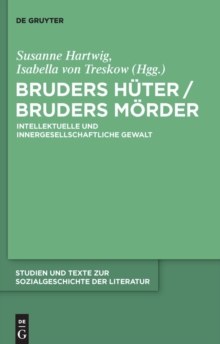 Bruders Huter / Bruders Morder : Intellektuelle und innergesellschaftliche Gewalt