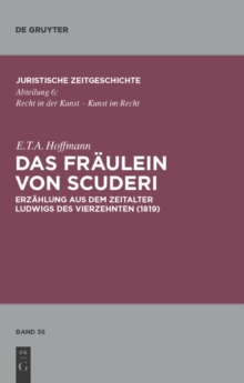 Das Fraulein von Scuderi : Erzahlung aus dem Zeitalter Ludwigs des Vierzehnten (1819). Mit Kommentaren von Heinz Muller-Dietz und Marion Bonnighausen