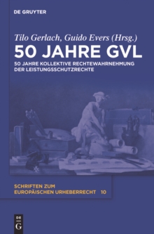 50 Jahre GVL : 50 Jahre kollektive Rechtewahrnehmung der Leistungsschutzrechte