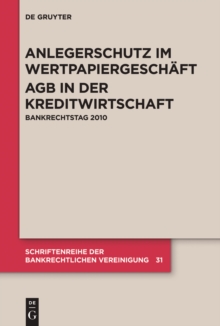 Anlegerschutz im Wertpapiergeschaft. AGB in der Kreditwirtschaft : Bankrechtstag 2010