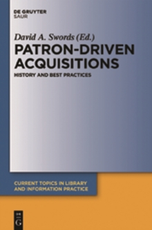 Patron-Driven Acquisitions : History and Best Practices