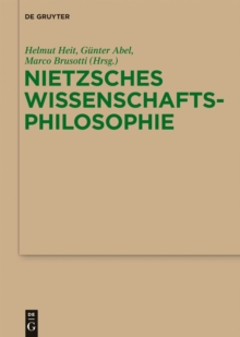 Nietzsches Wissenschaftsphilosophie : Hintergrunde, Wirkungen und Aktualitat