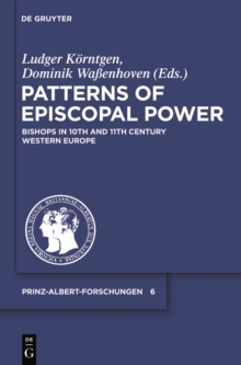 Patterns of Episcopal Power : Bishops in Tenth and Eleventh Century Western Europe