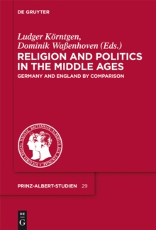 Religion and Politics in the Middle Ages : Germany and England by Comparison