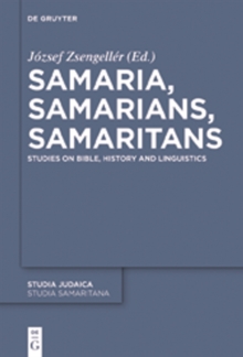 Samaria, Samarians, Samaritans : Studies on Bible, History and Linguistics