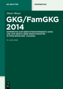 GKG/FamGKG 2014 : Kommentar zum Gerichtskostengesetz (GKG) und zum Gesetz uber Gerichtskosten in Familiensachen (FamGKG)