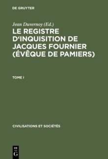 Le Registre d'inquisition de Jacques Fournier (eveque de Pamiers) : 1318 - 1325