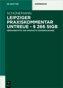 Leipziger Praxiskommentar Untreue -  266 StGB : Uberarbeitete und erganzte Sonderausgabe