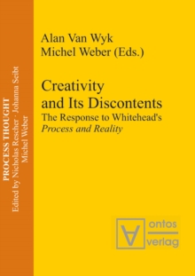 Creativity and Its Discontents : The Response to Whitehead's Process and Reality