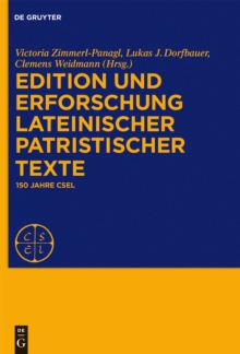 Edition und Erforschung lateinischer patristischer Texte : 150 Jahre CSEL