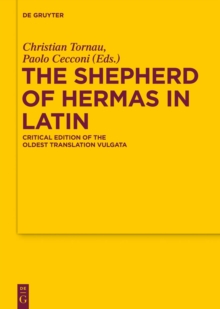 The Shepherd of Hermas in Latin : Critical Edition of the Oldest Translation Vulgata