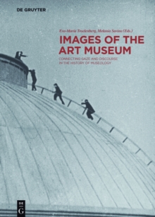 Images of the Art Museum : Connecting Gaze and Discourse in the History of Museology