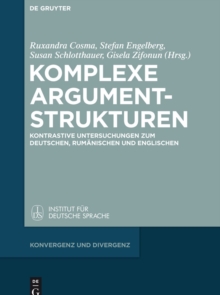 Komplexe Argumentstrukturen : Kontrastive Untersuchungen zum Deutschen, Rumanischen und Englischen