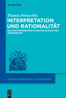 Interpretation und Rationalitat : Billigkeitsprinzipien in der philologischen Hermeneutik