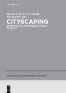 Cityscaping : Constructing and Modelling Images of the City