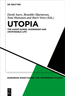 Utopia : The Avant-Garde, Modernism and (Im)possible Life