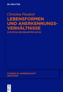 Lebensformen und Anerkennungsverhaltnisse : Zur Ethik der belebten Natur