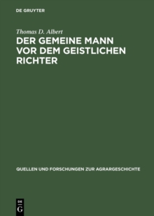 Der gemeine Mann vor dem geistlichen Richter : Kirchliche Rechtsprechung in Diozesen Basel, Chur und Konstanz vor der Reformation