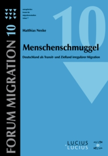 Menschenschmuggel : Deutschland als Transit- und Zielland irregularer Migration