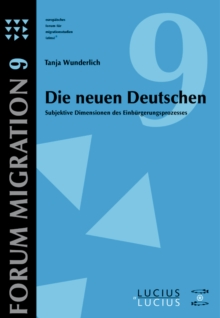 Die neuen Deutschen : Subjektive Dimensionen des Einburgerungsprozesses