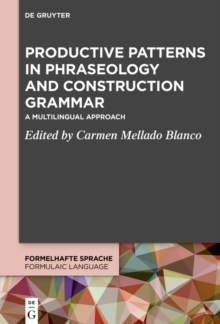 Productive Patterns in Phraseology and Construction Grammar : A Multilingual Approach