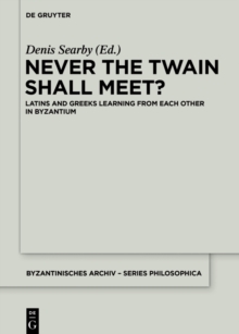 Never the Twain Shall Meet? : Latins and Greeks learning from each other in Byzantium