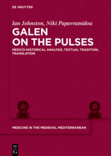 Galen on the Pulses : Medico-historical Analysis, Textual Tradition, Translation