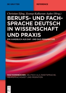 Berufs- und Fachsprache Deutsch in Wissenschaft und Praxis : Ein Handbuch aus DaZ- und DaF-Perspektive