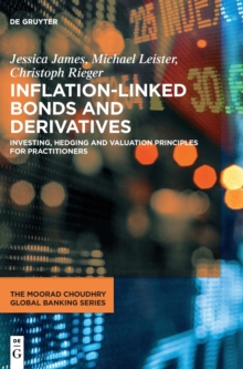 Inflation-Linked Bonds and Derivatives : Investing, hedging and valuation principles for practitioners