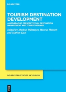 Tourism Destination Development : A Geographic Perspective on Destination Management and Tourist Demand