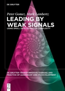 Leading by Weak Signals : Using Small Data to Master Complexity