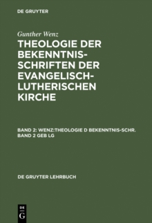 Gunther Wenz: Theologie der Bekenntnisschriften der evangelisch-lutherischen Kirche. Band 2