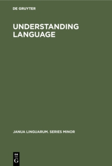 Understanding Language : A Study of Theories of Language in Linguistics and in Philosophy