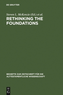 Rethinking the Foundations : Historiography in the Ancient World and in the Bible. Essays in Honour of John Van Seters
